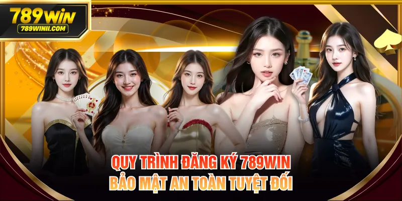 Quy trình đăng ký 789WIN bảo mật an toàn tuyệt đối